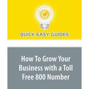   with a Toll Free 800 Number (9781606803950) Quick Easy Guides Books