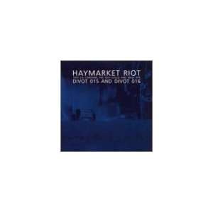  Haymarket Riot & Wax Haymarket Riot Music