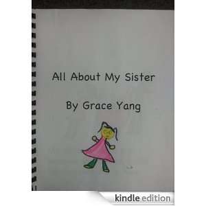 All about my sister, ***a book writen by 6 years old Grace Yang 