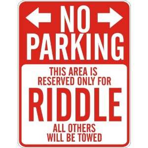  NO PARKING  RESERVED ONLY FOR RIDDLE  PARKING SIGN