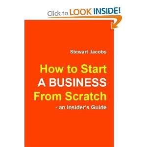  How to Start a Business from Scratch An Insiders Guide 
