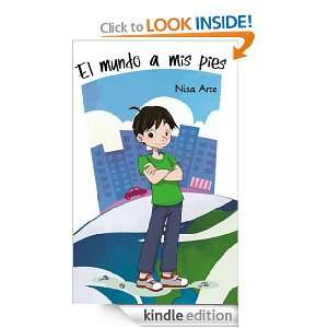 El mundo a mis pies (Spanish Edition) Nisa Arce, Ediciones Babylon 