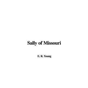  Sally of Missouri (9781437802825) E. R. Young Books