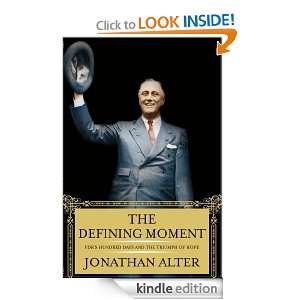 The Defining Moment Jonathan Alter  Kindle Store