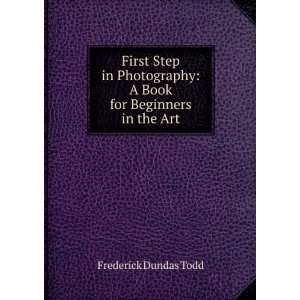  First Step in Photography A Book for Beginners in the Art 
