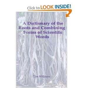  A Dictionary of the Roots and Combining Forms of 