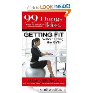 99 Things Women Wish They Knew Before Getting Fit Without the Gym (99 