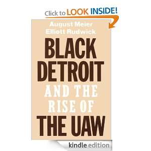 Black Detroit and the Rise of the UAW August Meier, the late Elliott 