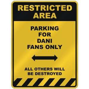  RESTRICTED AREA  PARKING FOR DANI FANS ONLY  PARKING 