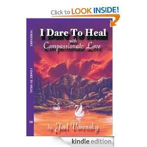 Dare To Heal With Compassionate Love Joel Vorensnky  