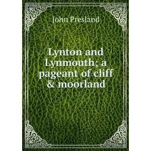  Lynton and Lynmouth; a pageant of cliff & moorland John 