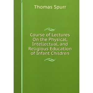  Course of Lectures On the Physical, Intellectual, and 