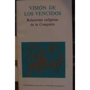  Vision De Los Vencidos Relaciones Indigenas De La 