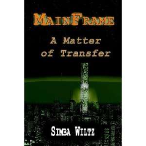    MainFrame  A Matter of Transfer (9781425709815) Simba Wiltz Books