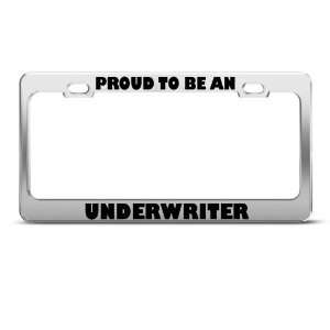  Proud To Be An Underwriter Career license plate frame 