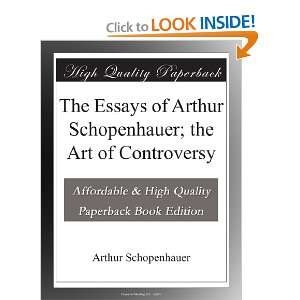  The Essays of Arthur Schopenhauer; the Art of Controversy 