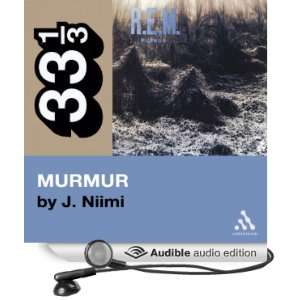  R.E.M.s Murmur (33 1/3 Series) (Audible Audio Edition) J 
