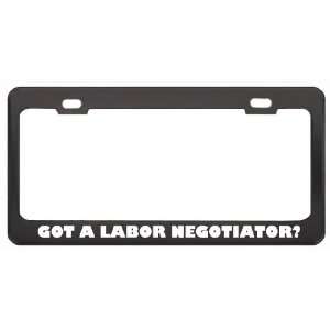 Got A Labor Negotiator? Last Name Black Metal License Plate Frame 