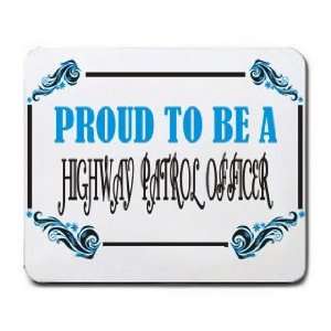    Proud To Be a Highway Patrol Officer Mousepad