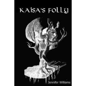  Kaisas Folly (9780615172682) Jennifer Williams Books