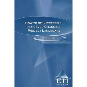  How To Be Successful in an Ever Changing Project Landscape 