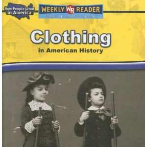  Clothing in American History (How People Lived in America 