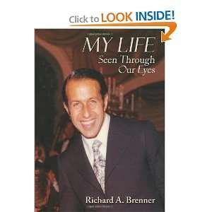 My Life Seen Through Our Eyes Richard A. Brenner 9780865348486 