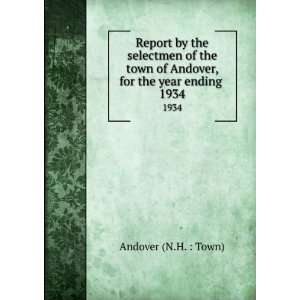   town of Andover, for the year ending . 1934 Andover (N.H.  Town