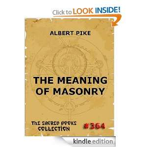 The Meaning Of Masonry (The Sacred Books) Albert Pike  