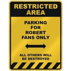    PARKING FOR ROBERT FANS ONLY  PARKING SIGN NAME