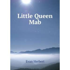  Little Queen Mab Evan Herbert Books