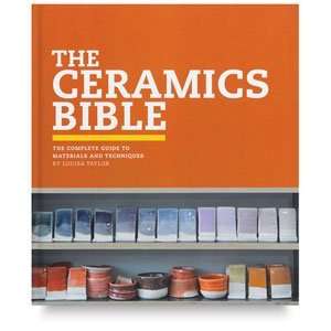  The Ceramics Bible The Complete Guide to Materials and 