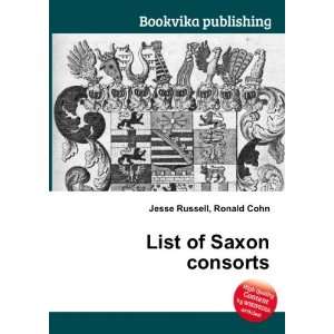  List of Saxon consorts Ronald Cohn Jesse Russell Books