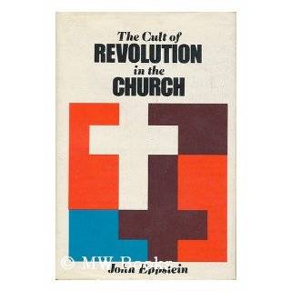 The cult of revolution in the church by John Eppstein (1974)