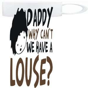   White  Daddy why can`t we have a Louse ?  Animals