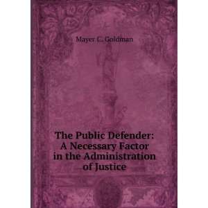  The Public Defender A Necessary Factor in the 