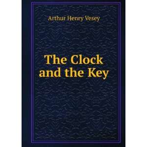 The Clock and the Key Arthur Henry Vesey  Books