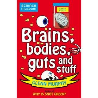   Bodies, Guts and Stuff (Science Museum) by Glenn Murphy (Apr 1, 2011