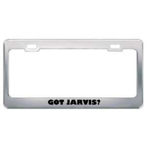  Got Jarvis? Boy Name Metal License Plate Frame Holder 