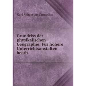   hÃ¶here Unterrichtsanstalten bearb Karl Sebastian Cornelius Books