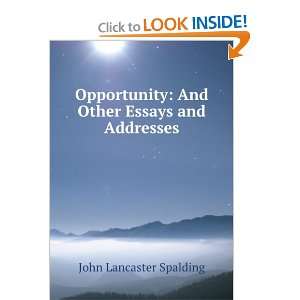   , and Other Essays and Addresses John Lancaster Spalding Books