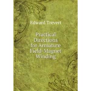   Directions for Armature Field Magnet Winding Edward Trevert Books