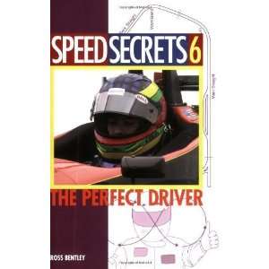   Speed Secrets 6 The Perfect Driver (No. 6) [Paperback] Ross Bentley
