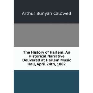 The History of Harlem An Historical Narrative Delivered at Harlem 