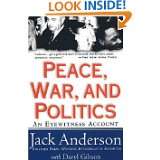 Peace, War, and Politics An Eyewitness Account by Jack Anderson and 