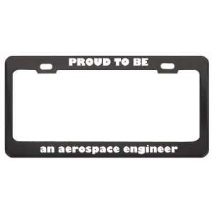  IM Proud To Be An Aerospace Engineer Profession Career 