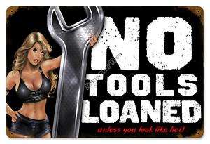 NO TOOLS LOANED Unless You Look Like HER metal sign  