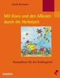 Mit Klara und den Mäusen durch die Herbstzeit Konzeptbuch für den 