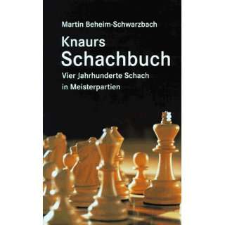 Knaurs Schachbuch. Vier Jahrhunderte Schach in Meisterpartien  