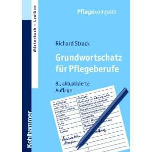 Grundwortschatz für Pflegeberufe  Richard Strack Bücher